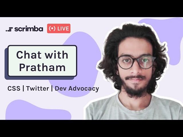 Ask an Expert: Chat with Pratham | CSS | Twitter | Dev Advocacy