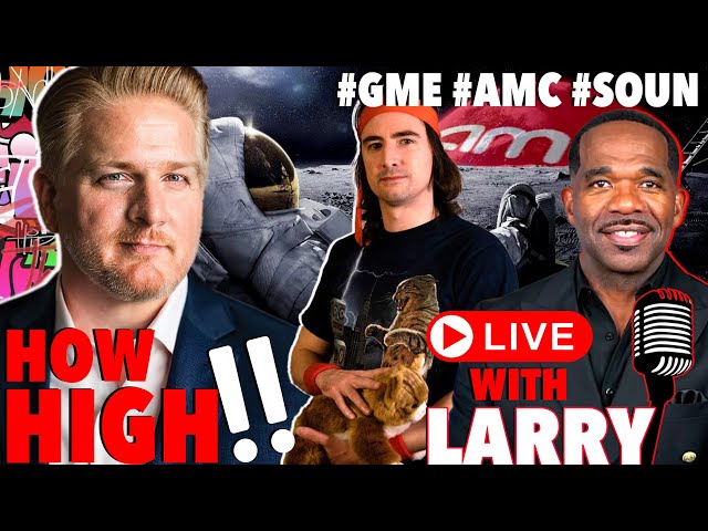 How High 🚀 #GME #AMC #SOUN  🔴 LIVE with LARRY