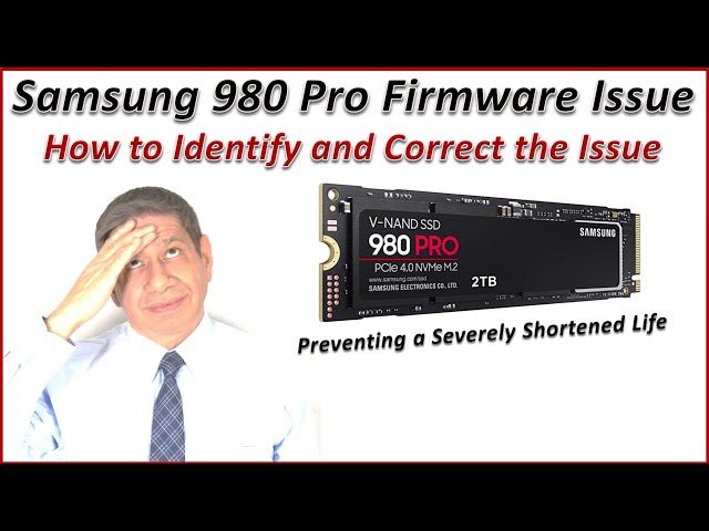 Samsung 980 Pro 2tb Firmware Issue: Identifying and correcting before you drive fails
