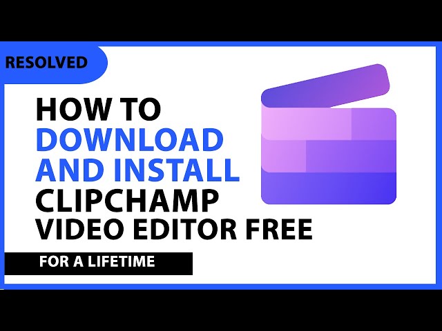 Clipchamp Video Editing Software; Free Windows 10&11 Video Editor download and installation Tutorial