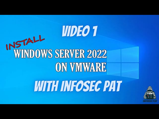 How to install Windows Server 2022 in VMware - Video 1 with InfoSec Pat