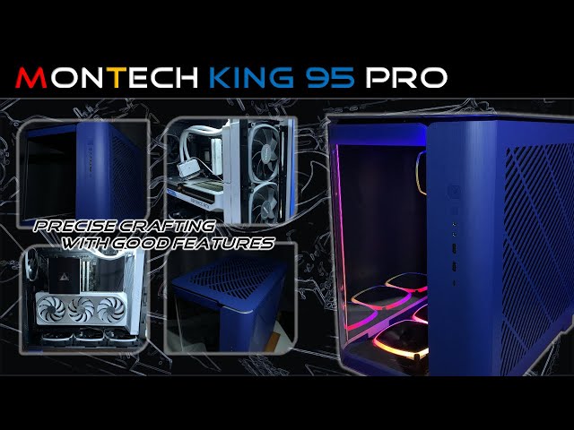 Montech KING 95 PRO - Part I [Case Details]
