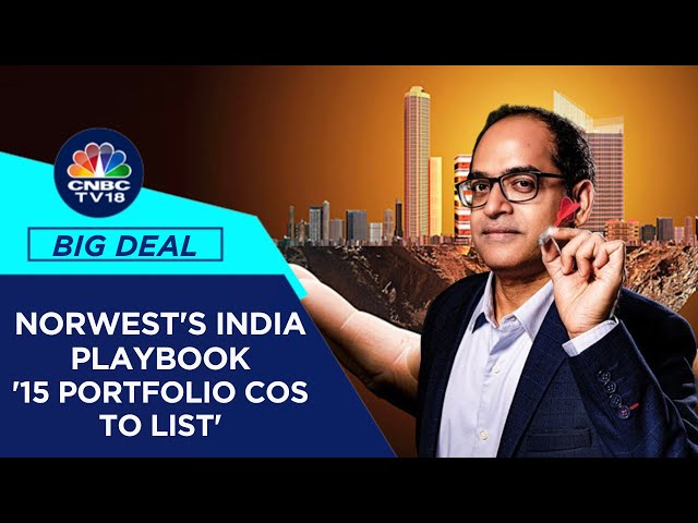 Norwest Venture's India Strategy: Investment, Growth & Beyond | CNBC TV18