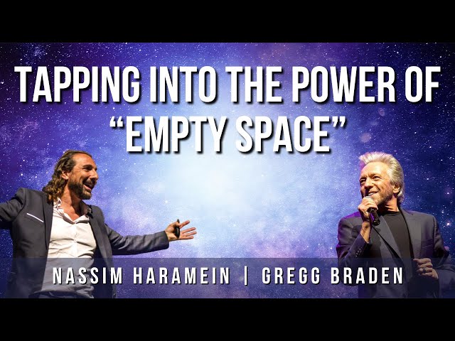 Gregg Braden & Nassim Haramein: Tapping Into The Power of Empty Space