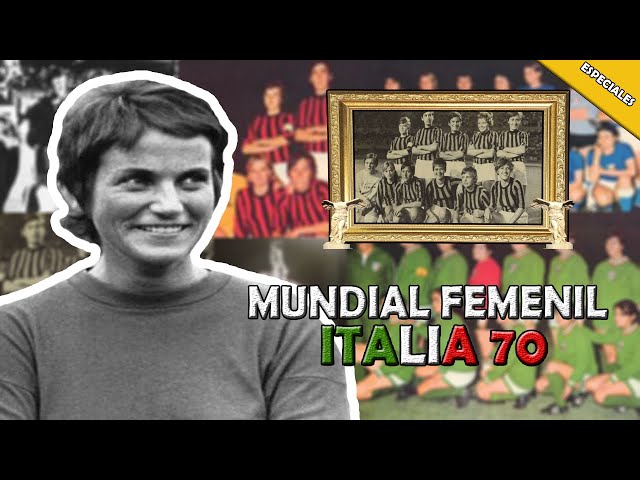 El primer mundial femenil Italia 1970 | Los mundiales de fútbol femeninos que cambiaron al mundo