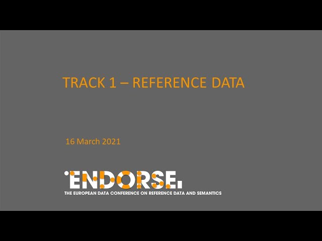 ENDORSE 2021, Day 1, 16 March, Track 1: Reference Data