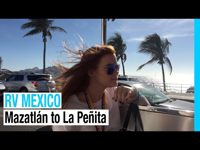RV MEXICO | MAZATLAN TO LA PENITA RV PARK | EP 39 FULL TIME RV LIVING
