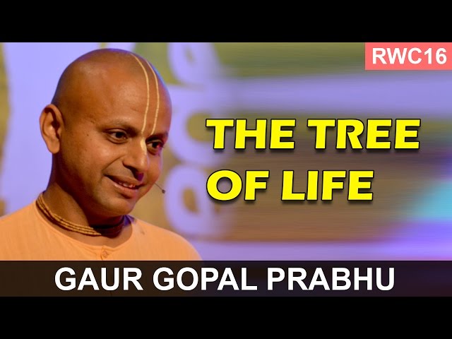 The Tree of Life - Gaur Gopal Prabhu at the RWC16