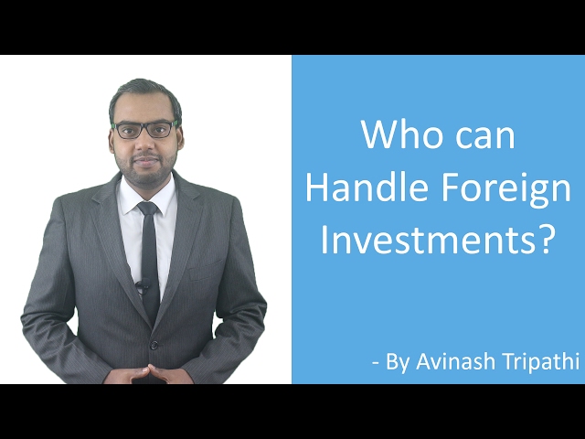 Lecture on Who can handle Foreign Investment