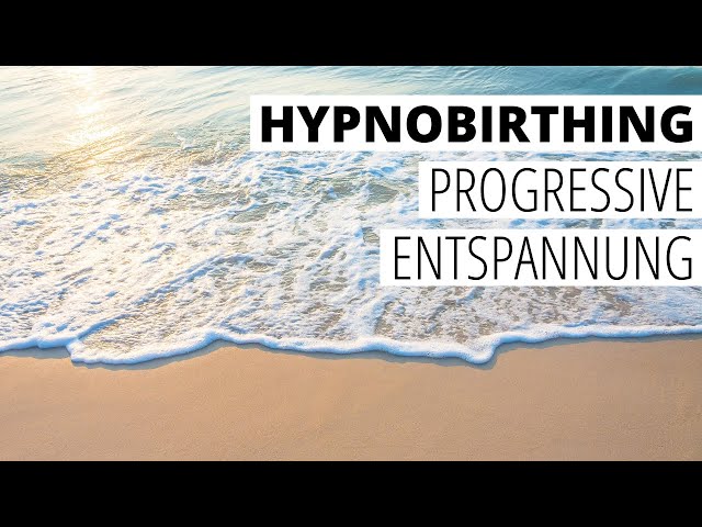 HypnoBirthing Übung: Progressive Entspannung - HypnoBirthing Geburtsvorbereitung