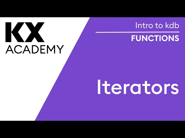 Intro to kdb | Functions | Iterators