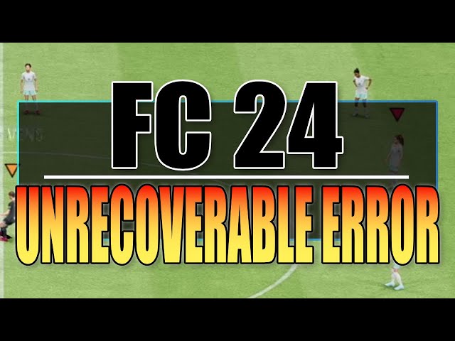 Fix EA FC 24 The Application Encountered An Unrecoverable Error On PC