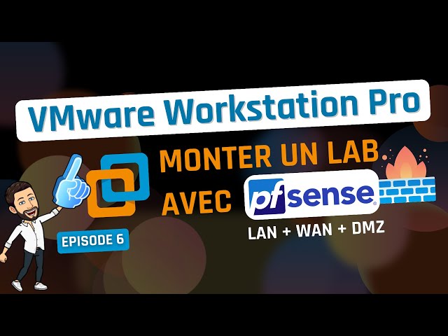 VMware Workstation Pro - Episode 6 - Créer un lab avec PfSense (WAN + LAN + DMZ)