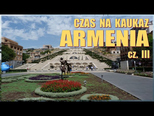Armenia - kraina koniaku spod góry Ararat… Gruzja-Azerbejdżan-Armenia cz.III