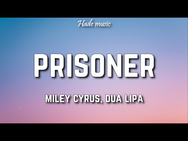 Miley Cyrus - Prisoner (Lyrics) ft. Dua Lipa