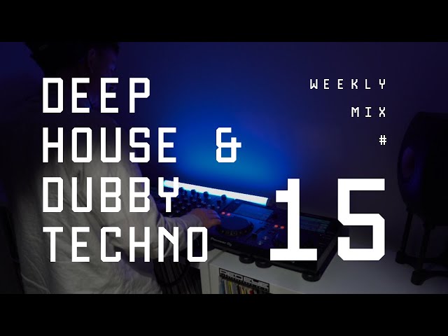 Underground deep and dubby house weekly mix - mix #15