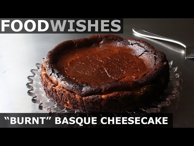 "Burnt" Basque Cheesecake - Food Wishes