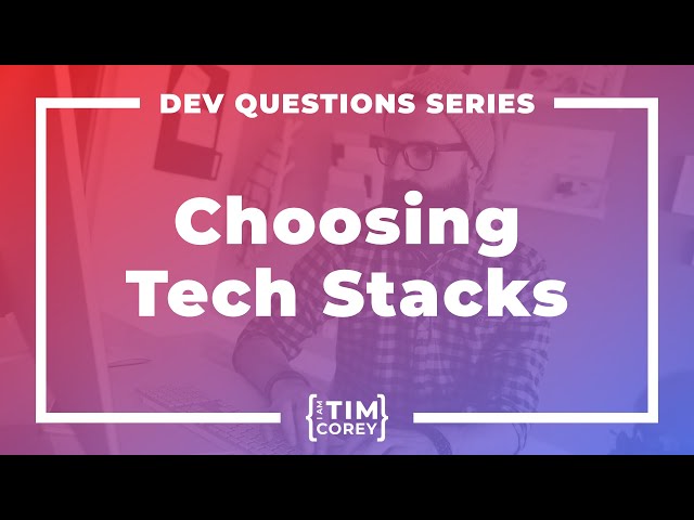 How Do I Choose The Right Technology Stack For My App?