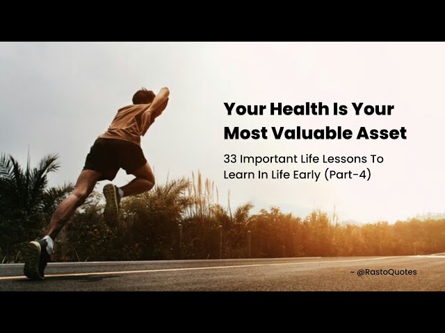Your Health Is Your Most Valuable Asset.. || 33 important life lessons to learn in life early