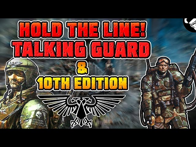 Hold the Line! Talking Guard & 10th Edition | Just Chatting | Warhammer 40,000