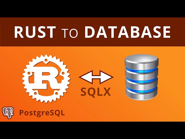 Rust to Postgres Database with SQLX - Rust Lang Tutorial 2021