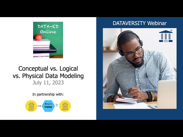 Data-Ed Online: Conceptual vs. Logical vs. Physical Data Modeling