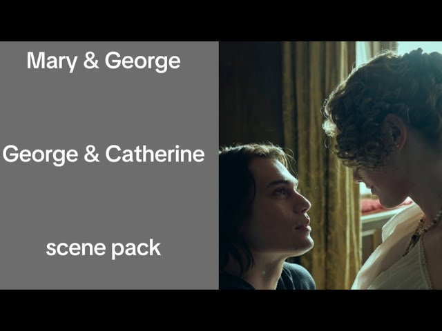 Mary & George George & Catherine scene pack