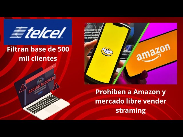 Prohíben a #Amazon y Mercado libre con app de streaming || Filtran base 500 mil clientes de #TELCEL