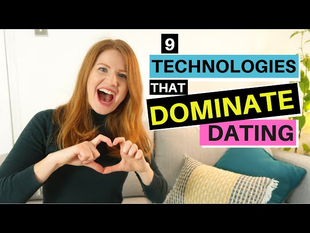 9 Technologies that Dominate Dating