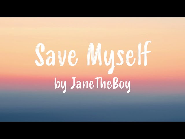 Save Myself by JaneTheBoy (Lyrics)