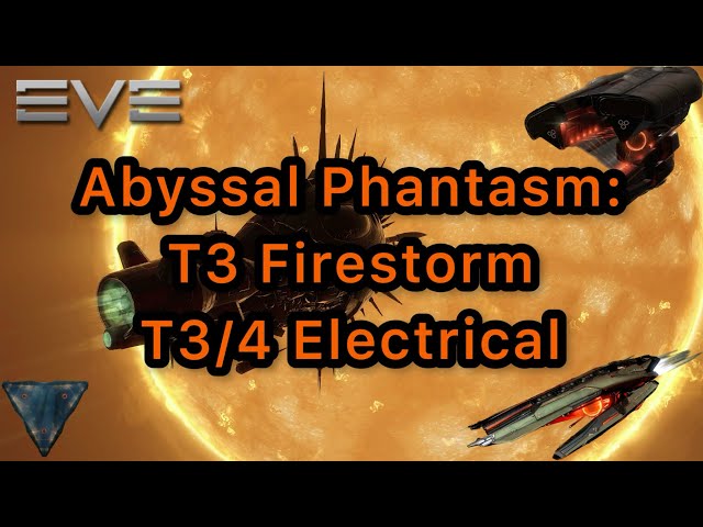 [Eve Online] T3 Firestorm/T3-4 Electrical Abyssal Phantasm