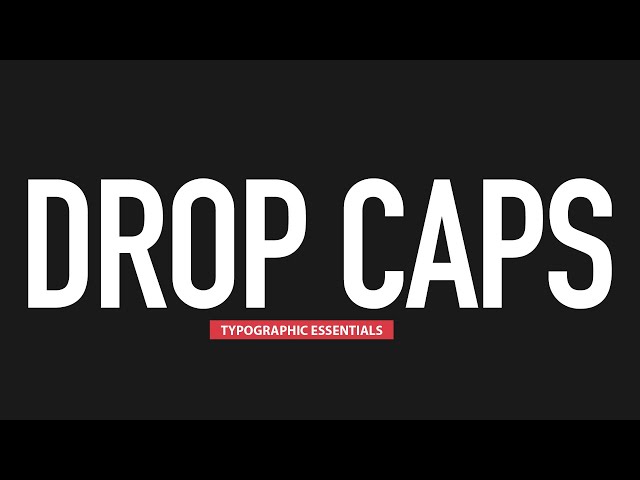 Drop Caps Explained