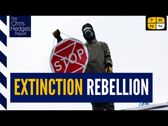 Extinction Rebellion's Roger Hallam: It's not the climate, it's the system | The Chris Hedges Report
