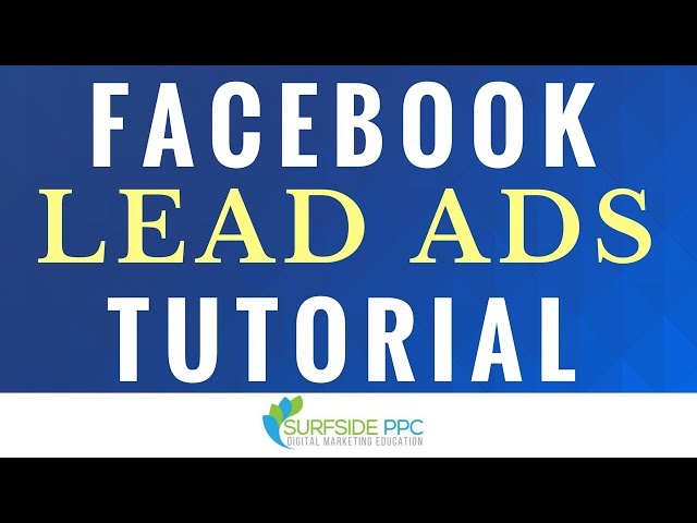 Facebook Lead Ads Tutorial - How to Create Facebook Lead Forms and Lead Generation Campaigns