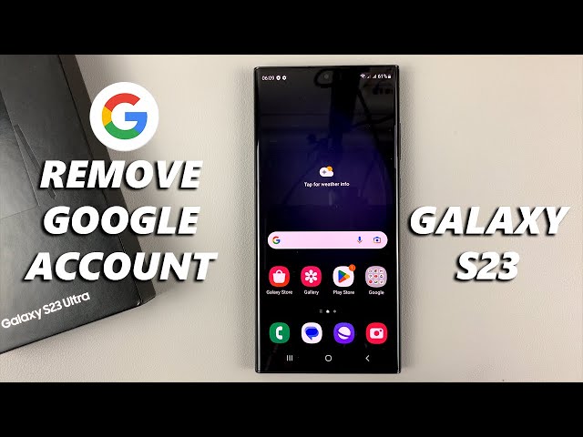 How To Remove Google Account From Samsung Galaxy S23, S23+ and S23 Ultra
