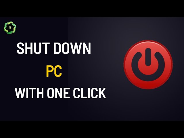How to Shut Down PC With One Click