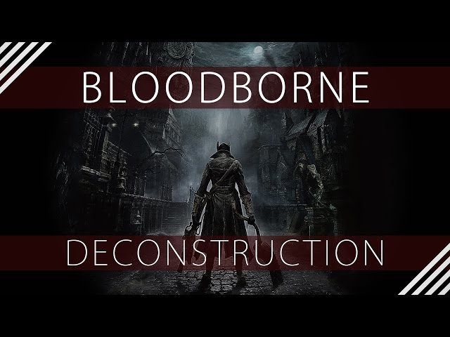 Bloodborne Deconstruction or (How From Software Gave Me Hope For the Game Industry)