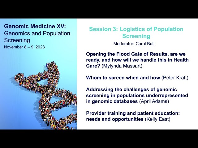 Genomic Medicine XV: Session 3 - Logistics of population screening