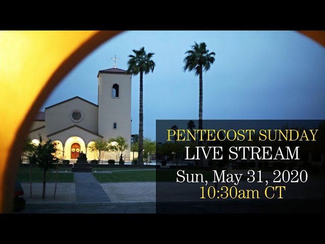 Live Mass: Pentecost Sunday - May 31, 2020, 10:30am CT