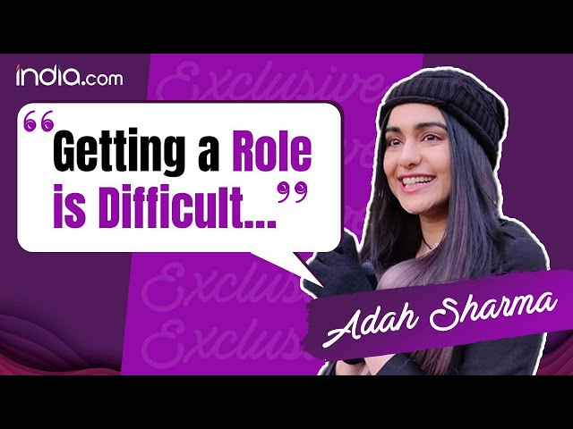 Adah Sharma's Most Honest Interview: 'Difficult to Get Roles' Despite Success of The Kerala Story