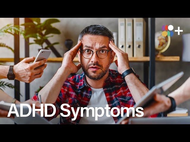 Why You Think You Might Have ADHD