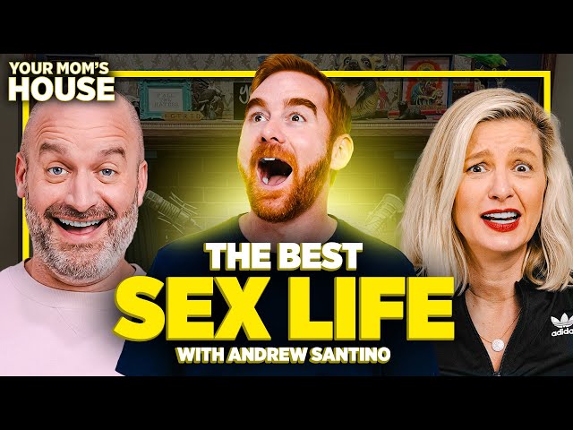 The Best Sex Life w/ Andrew Santino | Your Mom's House Ep.692