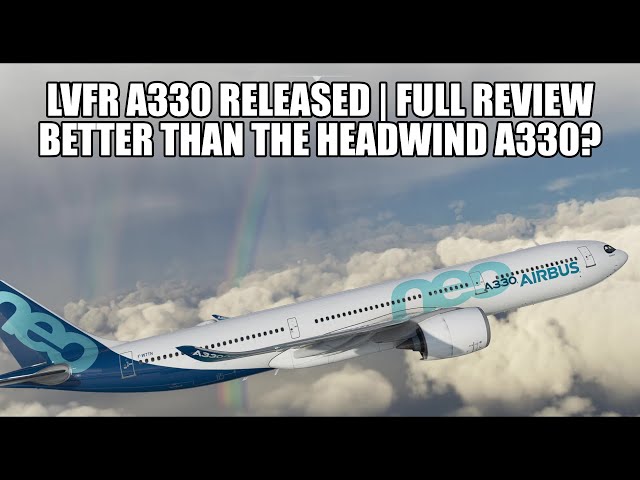 Full Review: Latin VFR A330-900 Released - Better Than Freeware A330 From Headwind? | for MSFS 2020