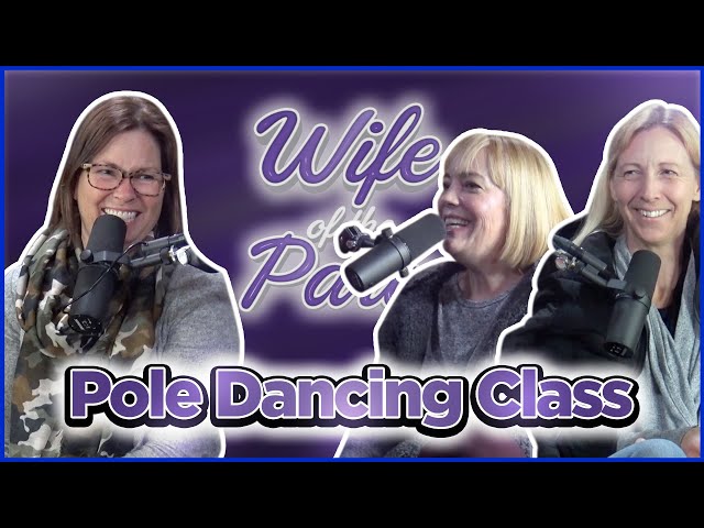 Wife of the Party # 62 - Pole Dancing Class
