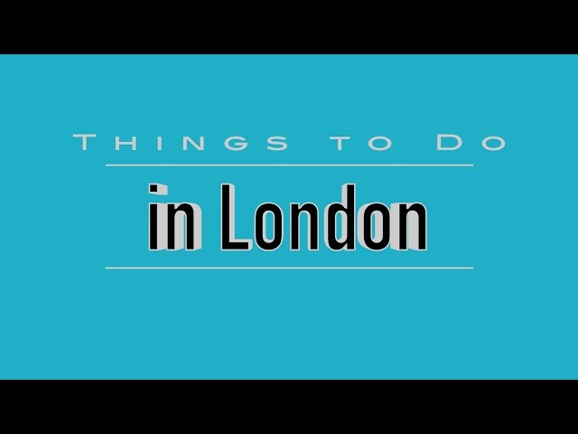 Things To Do in London