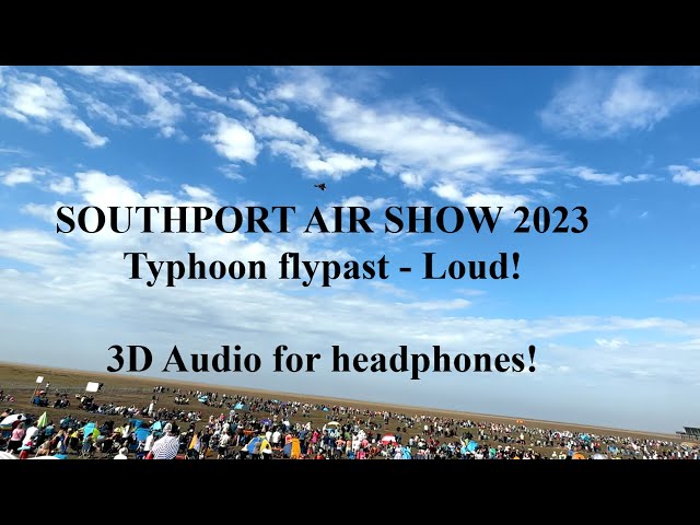 Southport Air show 2023 - Typhoon in 3D audio (for headphones)
