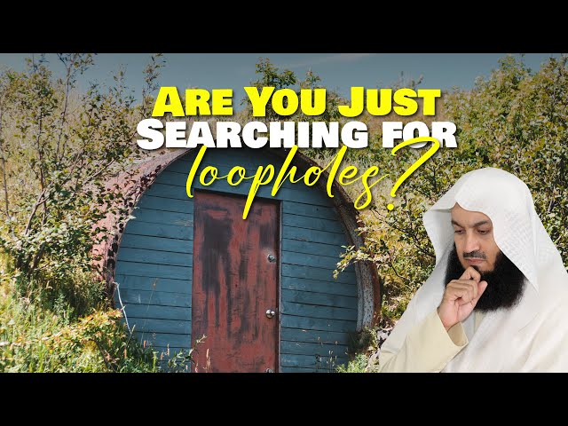 Are You Just Searching For Loopholes? | Mufti Menk