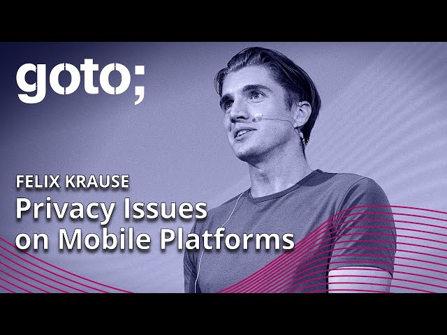 Investigating Privacy Issues on Mobile Platforms • Felix Krause • GOTO 2022