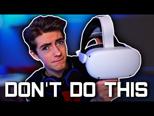 Things You Should NEVER Do With Your Oculus Quest 2...