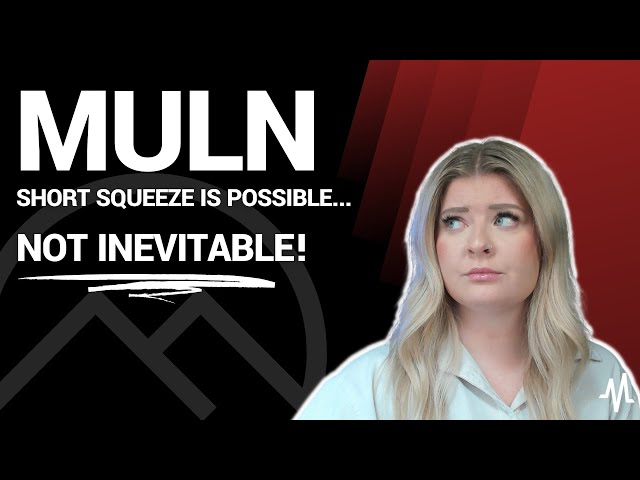 Mullen Automotive - Short Squeeze is Possible - Not Inevitable
